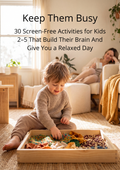 Keep Them Busy 30 Screen-Free Activities for Kids 2–5 That Build Their Brain And Give You a Relaxed Day