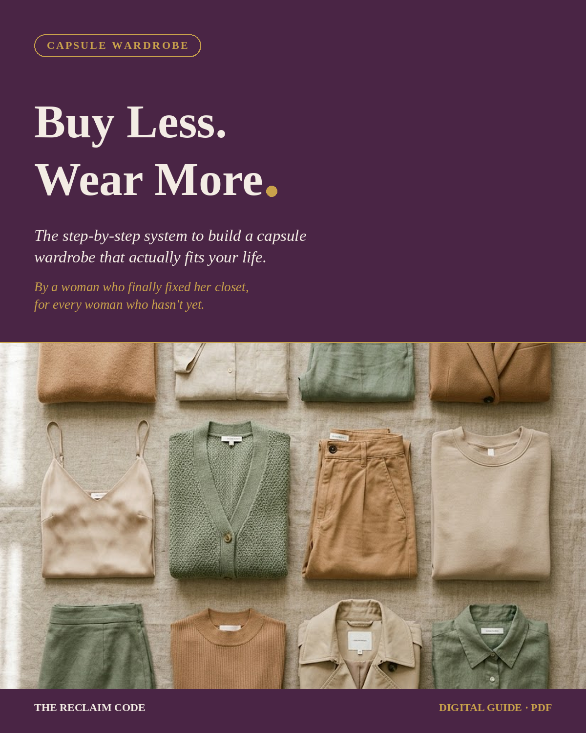 Buy Less. Wear More. The Step-by-Step System to Build a Capsule Wardrobe That Actually Fits Your Life